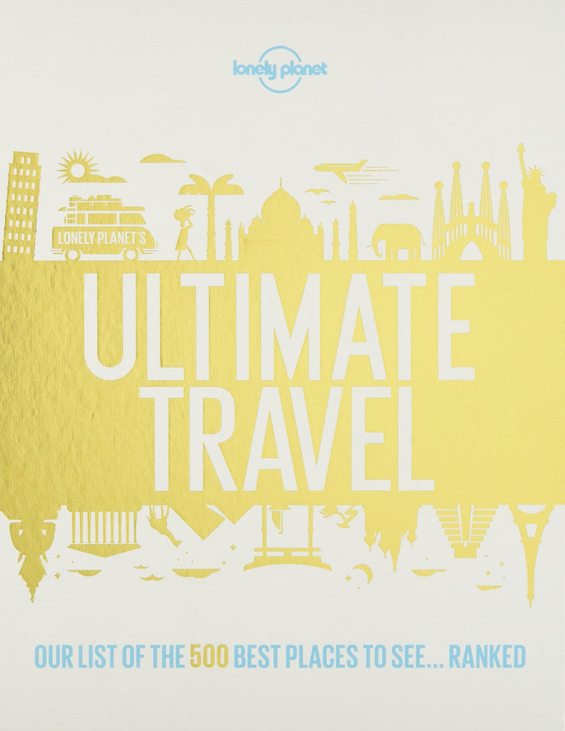 Lonely Planet's Ultimate Travel: Our List of the 500 Best Places to See... Ranked Lonely Planet - Wide World Maps & MORE!