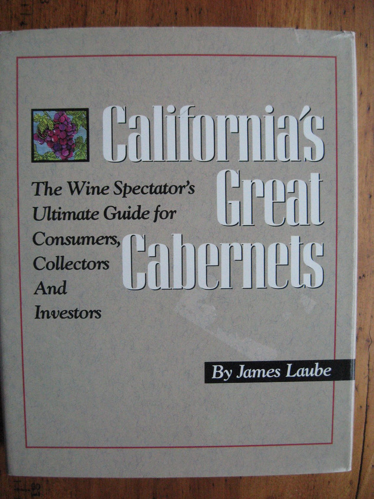 California's Great Cabernets: The Wine Spectator's Ultimate Guide for Consumers, Collectors and Investors - Wide World Maps & MORE! - Book - Wide World Maps & MORE! - Wide World Maps & MORE!