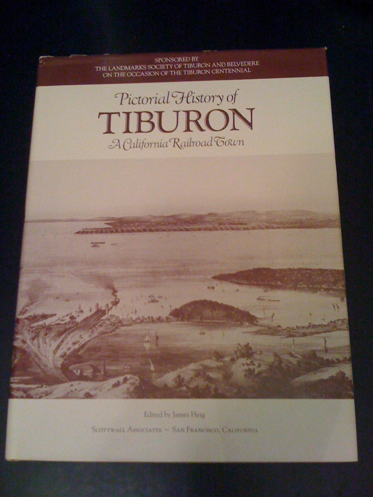 Pictorial History of Tiburon: A California Railroad Town [Hardcover] James Heig - Wide World Maps & MORE!