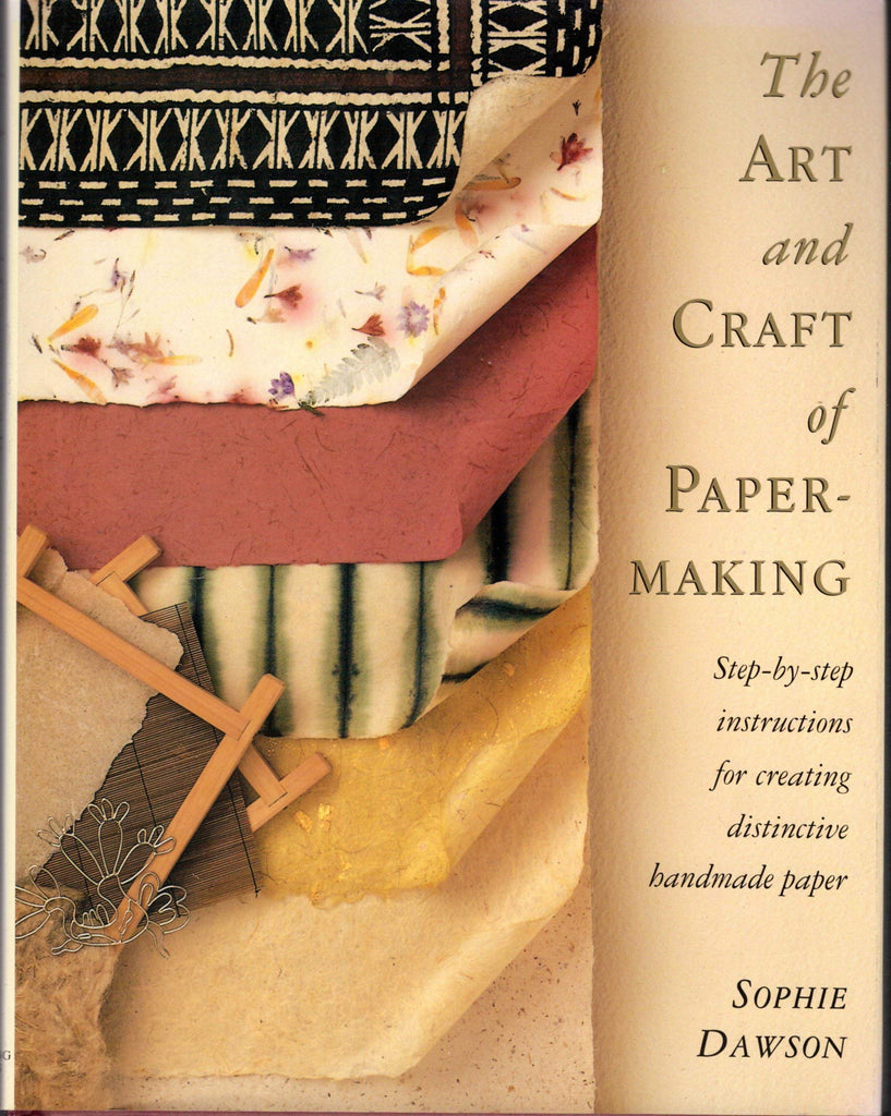 The Art And Craft Of Papermaking: Step-By-Step Instructions for Creating Distinctive Handmade Paper Dawson, Sally - Wide World Maps & MORE!