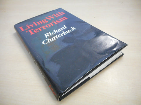 Living with terrorism Clutterbuck, Richard L - Wide World Maps & MORE!