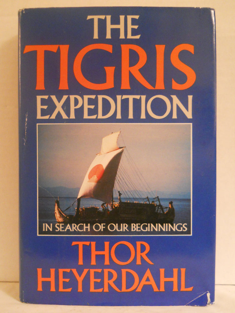 The Tigris Expedition: In Search of Our Beginnings Heyerdahl, Thor - Wide World Maps & MORE!