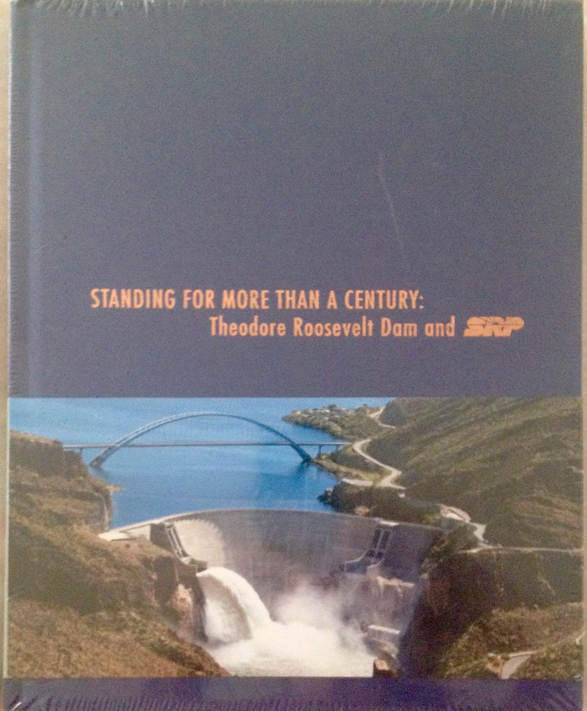 Standing for More Than a Century (Theodore Roosevelt Dam and SRP) - Wide World Maps & MORE! - Book - Wide World Maps & MORE! - Wide World Maps & MORE!