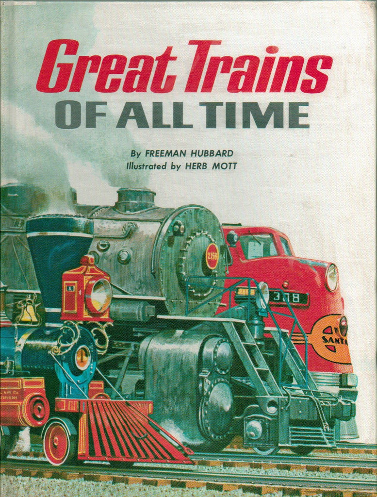 Great Trains of All Time - 21 Trains Defined with Illustrations - Hardcover - First Edition 1962 (Great Names Ride American Rails, Famous Trains the World Over, Great Trains for Special Jobs) [Hardcover] Freeman Hubbard and Herb Mott - Wide World Maps & MORE!