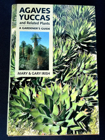 Agaves, Yuccas, and Related Plants: A Gardener's Guide Gary Irish and Mary F. Irish - Wide World Maps & MORE!