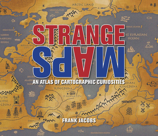 Strange Maps: An Atlas of Cartographic Curiosities - Wide World Maps & MORE! - Book - Penguin Putnam - Wide World Maps & MORE!