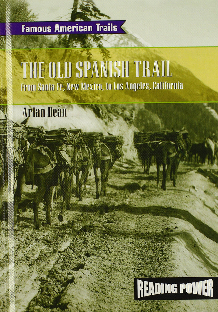 The Old Spanish Trail: From Santa Fe, New Mexico to Los Angeles, California (Famous American Trails Series) [Library Binding] Dean, Arlan - Wide World Maps & MORE!